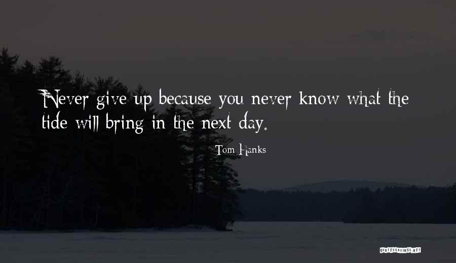 Will Never Give Up Quotes By Tom Hanks