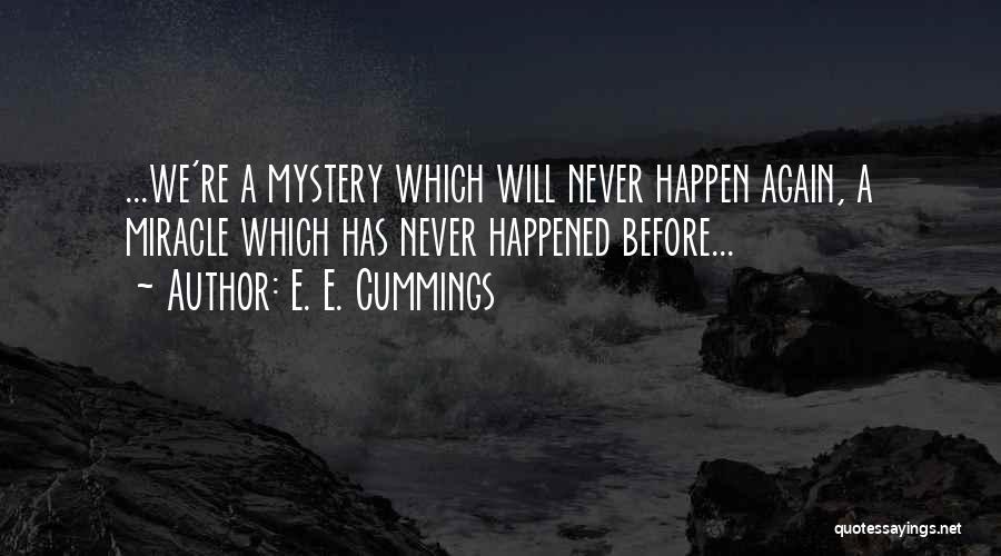 Will Never Happen Again Quotes By E. E. Cummings