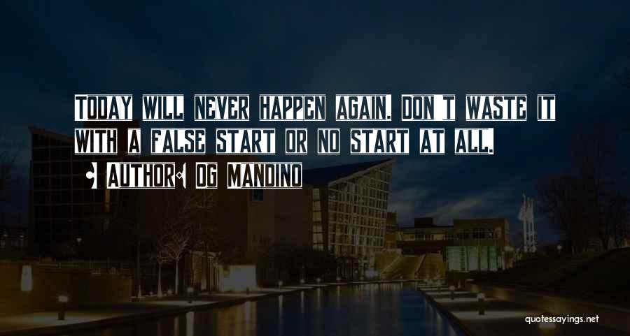 Will Never Happen Again Quotes By Og Mandino