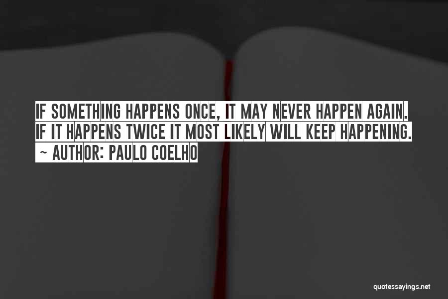 Will Never Happen Again Quotes By Paulo Coelho