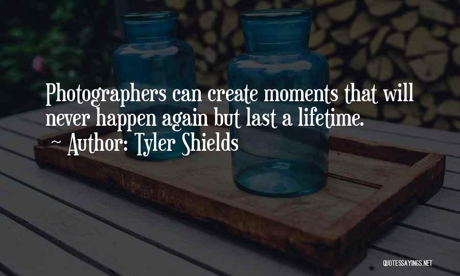 Will Never Happen Quotes By Tyler Shields