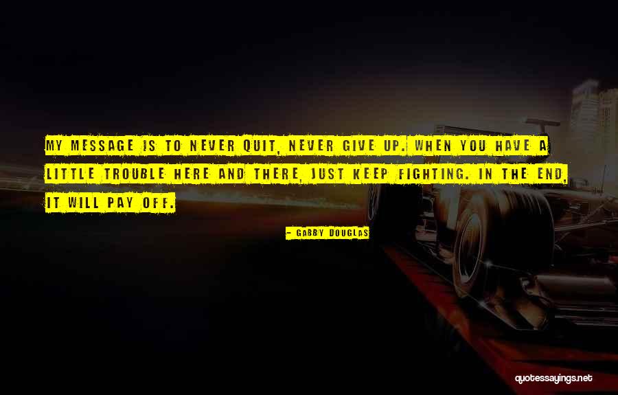 Will Never Quit Quotes By Gabby Douglas Will Never Quit Quotes By Gabby Douglas
