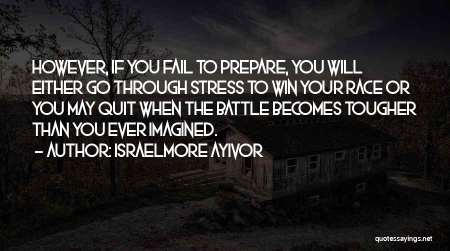 Will Never Quit Quotes By Israelmore Ayivor