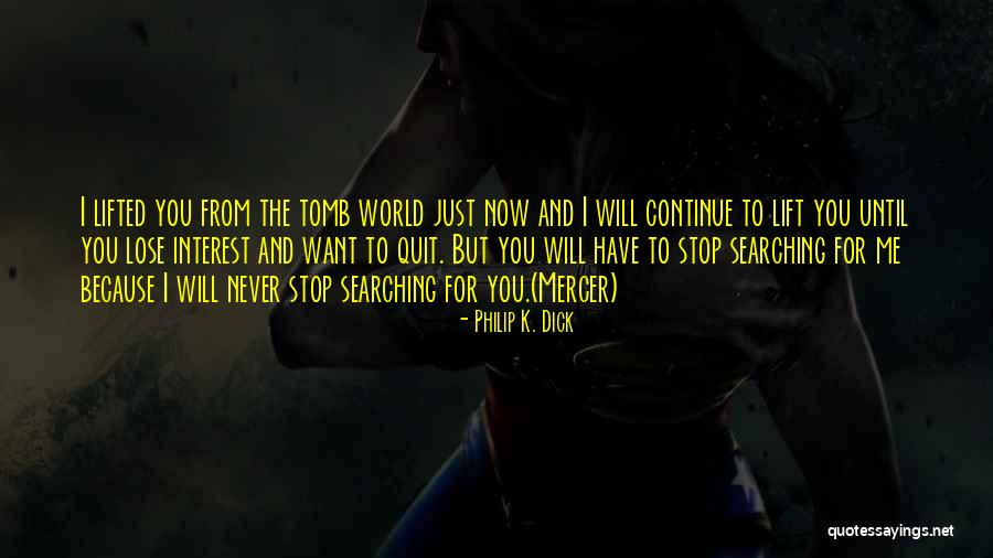 Will Never Quit Quotes By Philip K. Dick