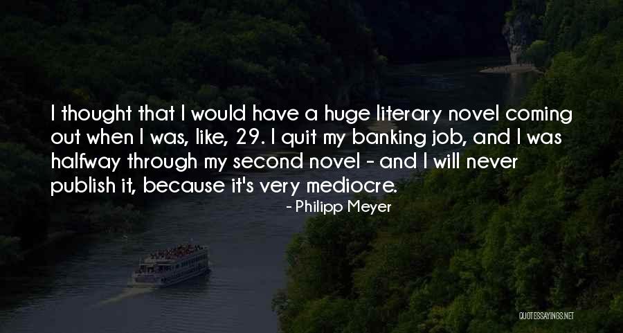 Will Never Quit Quotes By Philipp Meyer