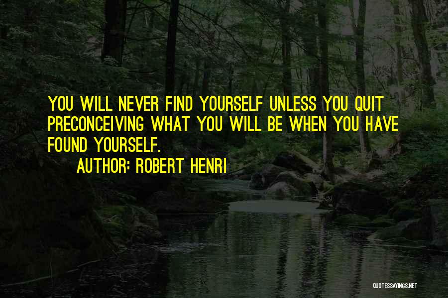 Will Never Quit Quotes By Robert Henri