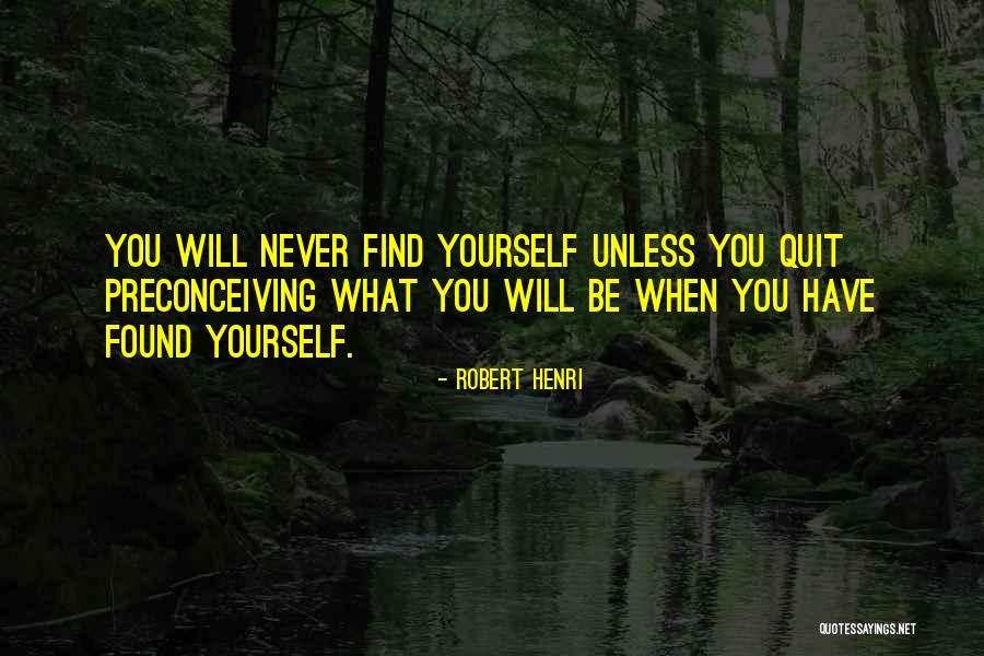 Will Never Quit Quotes By Robert Henri