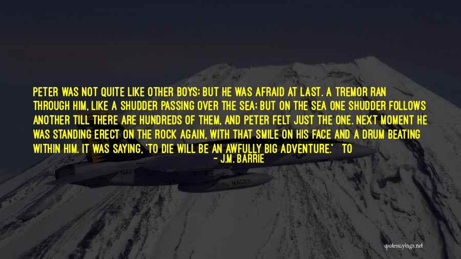 Will Not Be Afraid Quotes By J.M. Barrie Will Not Be Afraid Quotes By J.M. Barrie