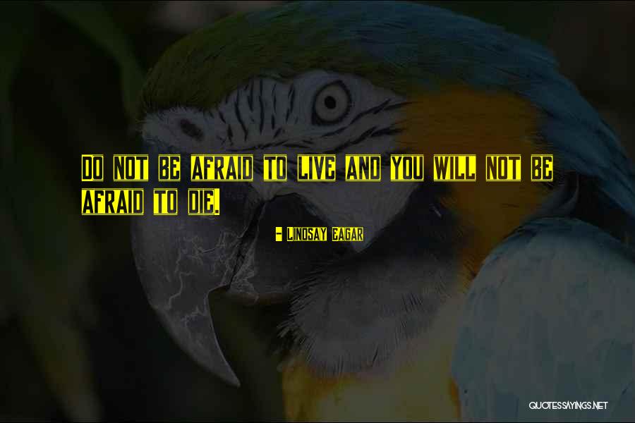 Will Not Be Afraid Quotes By Lindsay Eagar Will Not Be Afraid Quotes By Lindsay Eagar