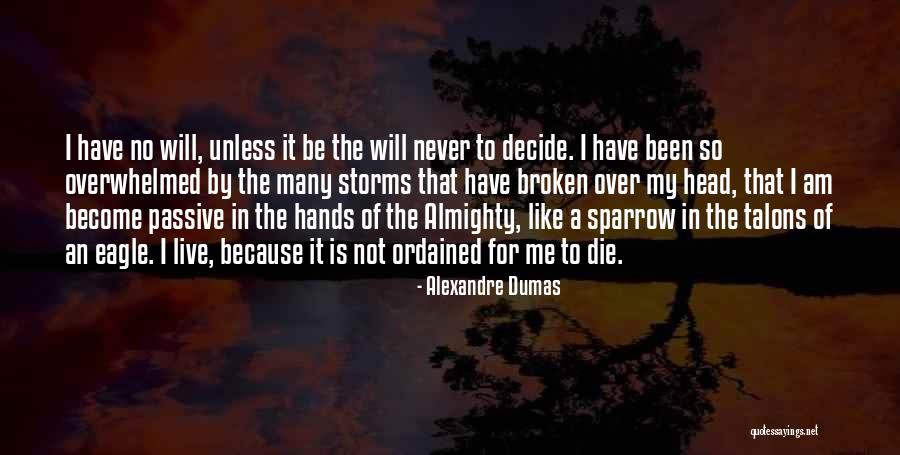Will Not Be Broken Quotes By Alexandre Dumas Will Not Be Broken Quotes By Alexandre Dumas