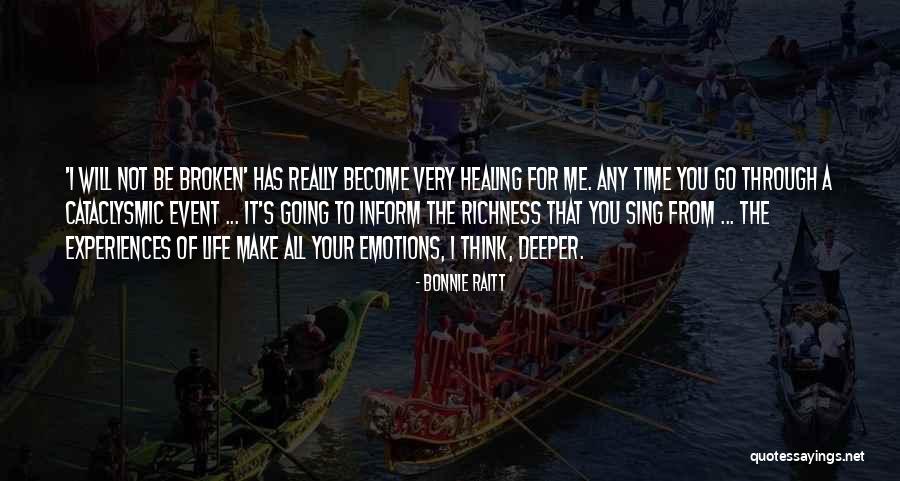 Will Not Be Broken Quotes By Bonnie Raitt Will Not Be Broken Quotes By Bonnie Raitt