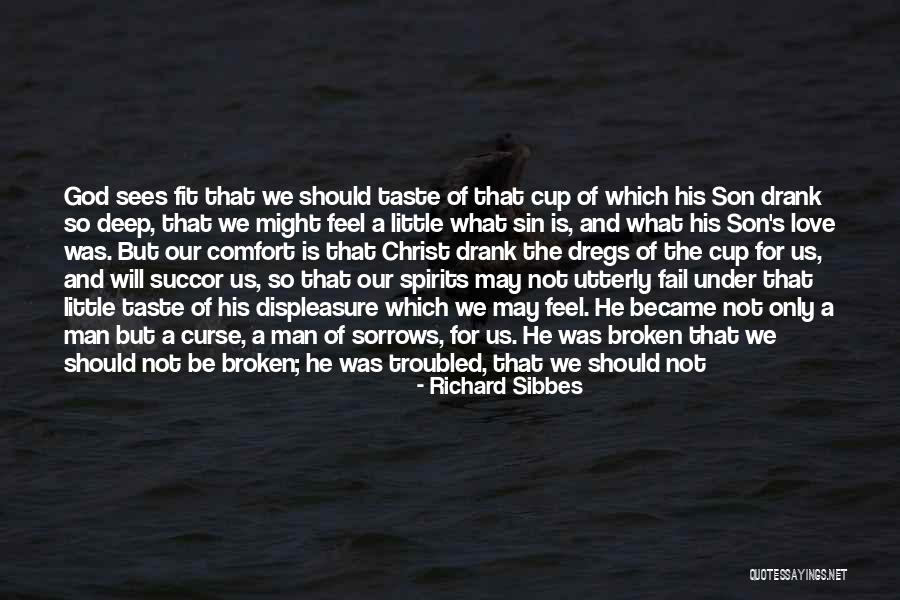 Will Not Be Broken Quotes By Richard Sibbes Will Not Be Broken Quotes By Richard Sibbes