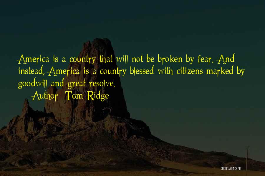 Will Not Be Broken Quotes By Tom Ridge