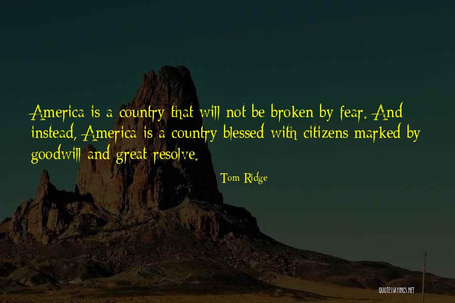 Will Not Be Broken Quotes By Tom Ridge Will Not Be Broken Quotes By Tom Ridge