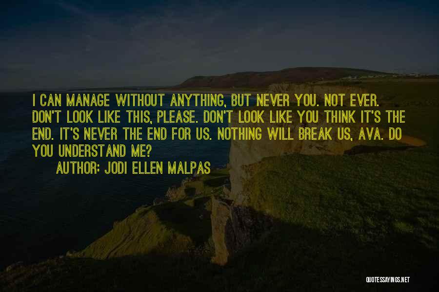 Will Not Break Me Quotes By Jodi Ellen Malpas