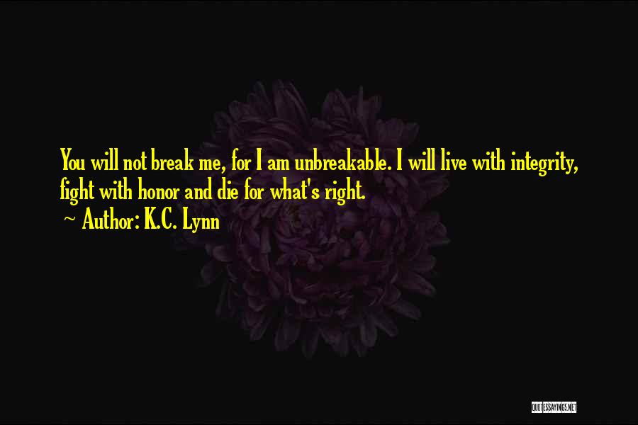 Will Not Break Me Quotes By K.C. Lynn