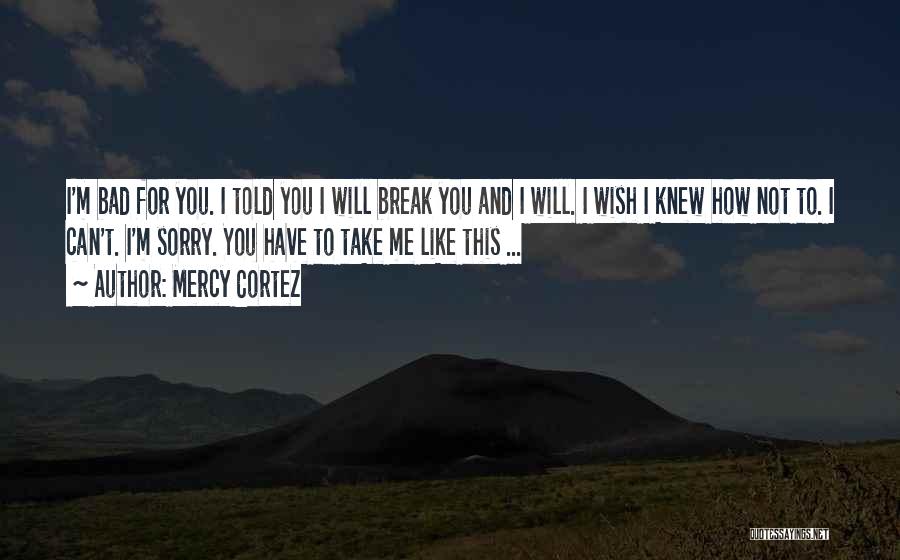Will Not Break Me Quotes By Mercy Cortez