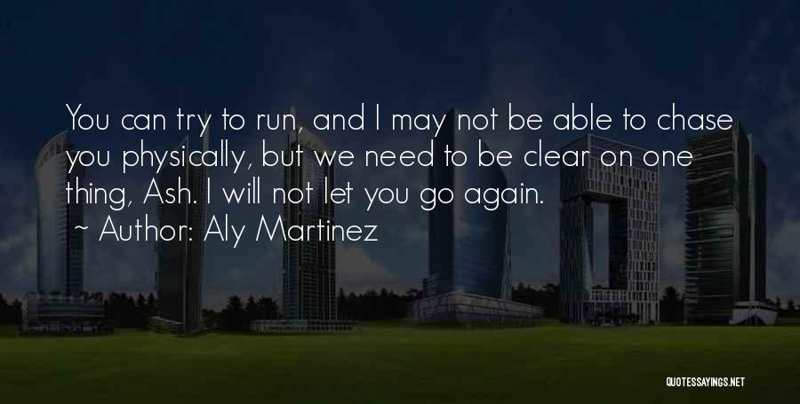 Will Not Chase You Quotes By Aly Martinez