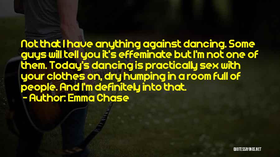 Will Not Chase You Quotes By Emma Chase