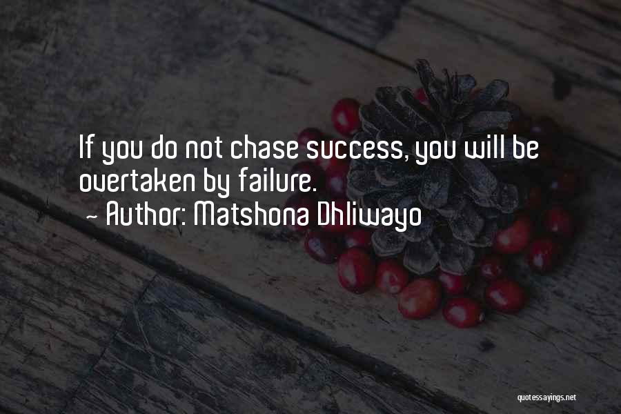 Will Not Chase You Quotes By Matshona Dhliwayo