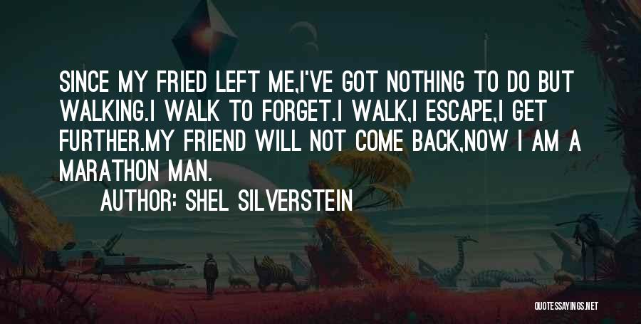 Will Not Come Back Quotes By Shel Silverstein