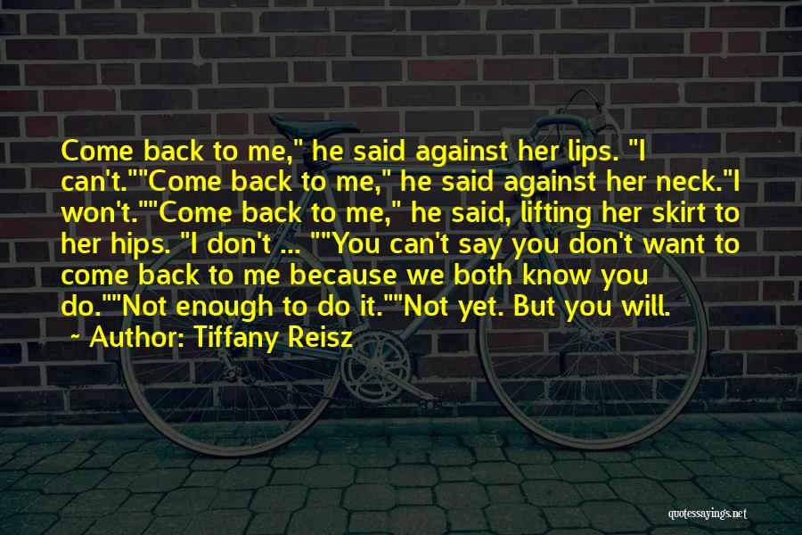 Will Not Come Back Quotes By Tiffany Reisz