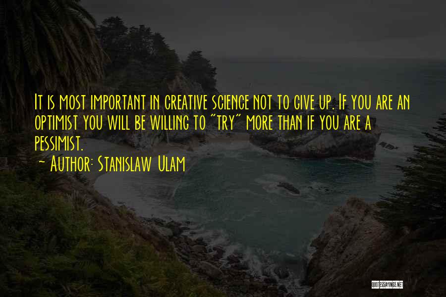 Will Not Give Up Quotes By Stanislaw Ulam