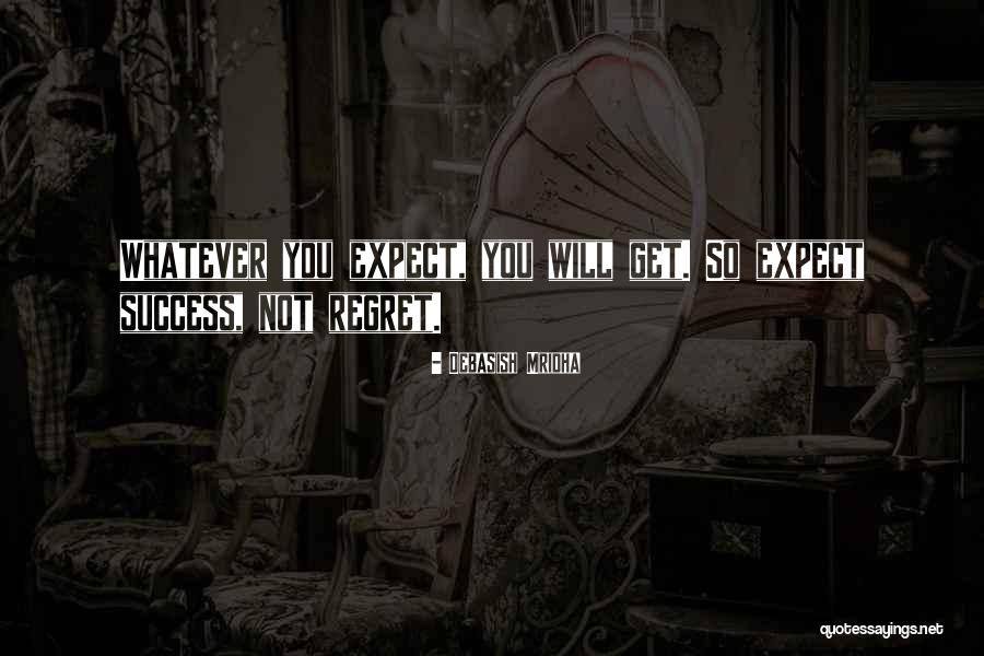 Will Not Regret Quotes By Debasish Mridha