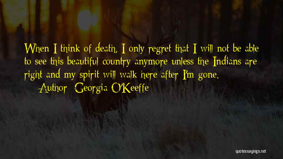 Will Not Regret Quotes By Georgia O'Keeffe