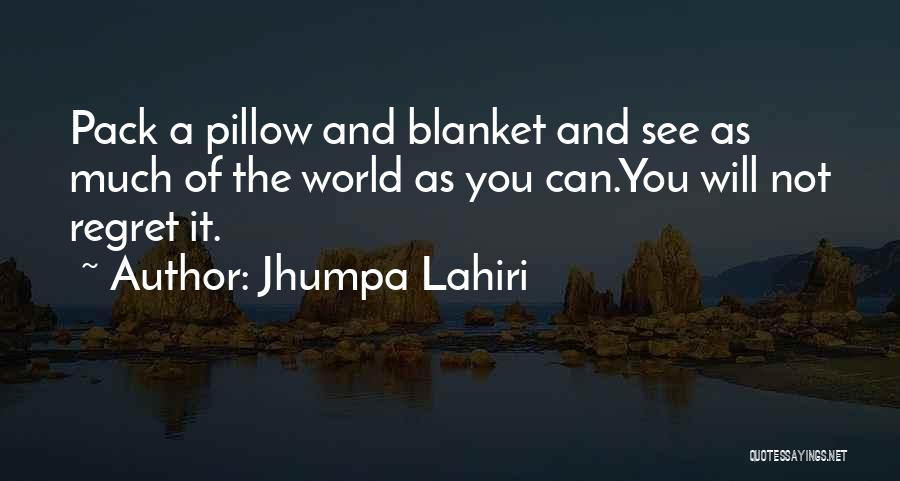 Will Not Regret Quotes By Jhumpa Lahiri