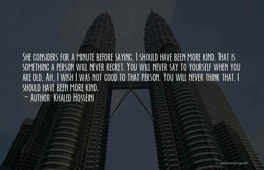 Will Not Regret Quotes By Khaled Hosseini