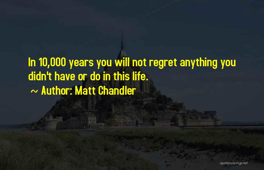 Will Not Regret Quotes By Matt Chandler