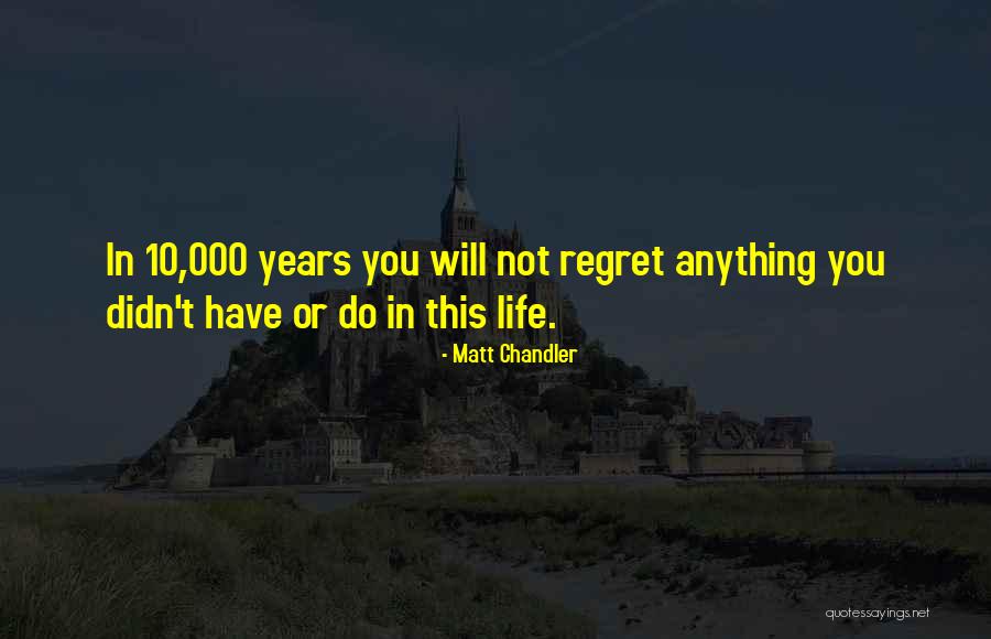 Will Not Regret Quotes By Matt Chandler