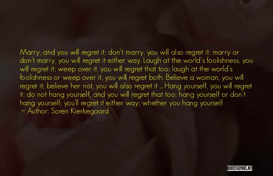 Will Not Regret Quotes By Soren Kierkegaard