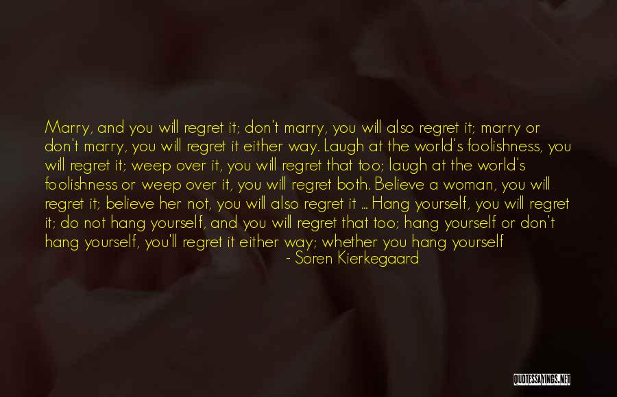 Will Not Regret Quotes By Soren Kierkegaard