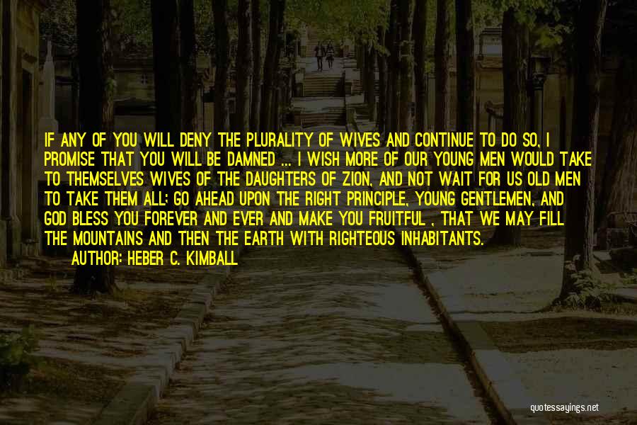 Will Not Wait Forever Quotes By Heber C. Kimball