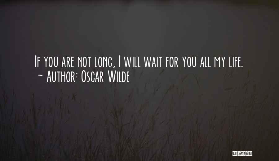 Will Not Wait Quotes By Oscar Wilde