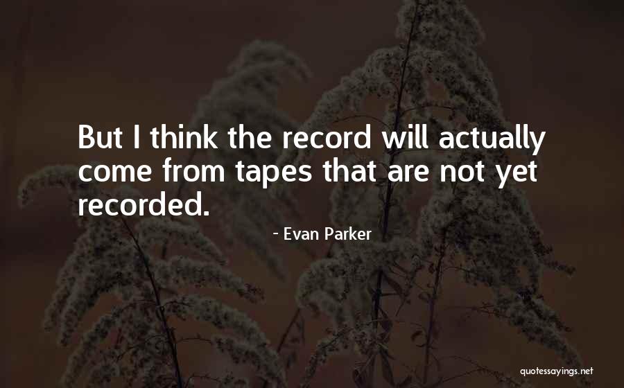 Will Parker Quotes By Evan Parker Will Parker Quotes By Evan Parker