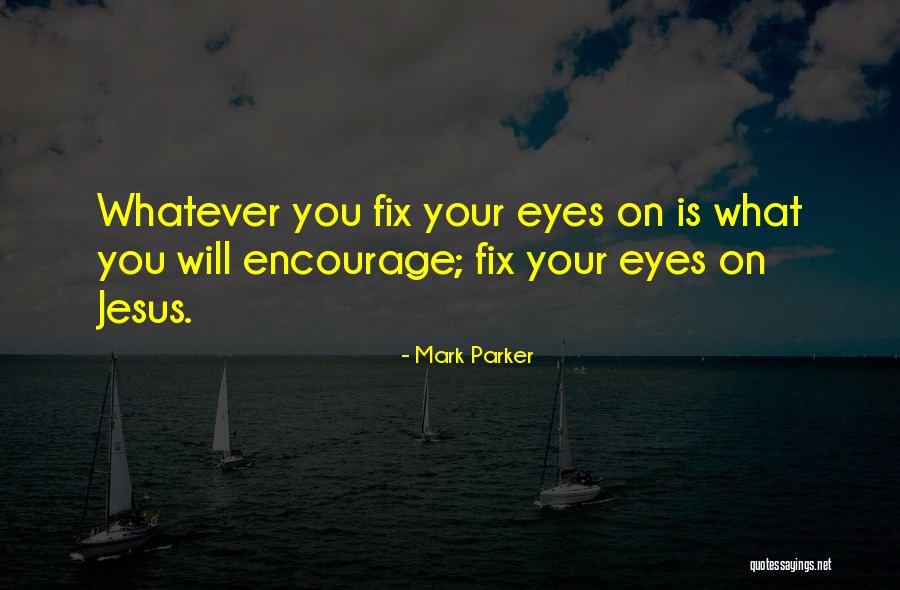 Will Parker Quotes By Mark Parker Will Parker Quotes By Mark Parker