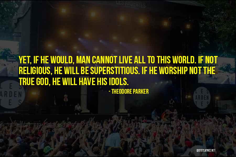 Will Parker Quotes By Theodore Parker Will Parker Quotes By Theodore Parker