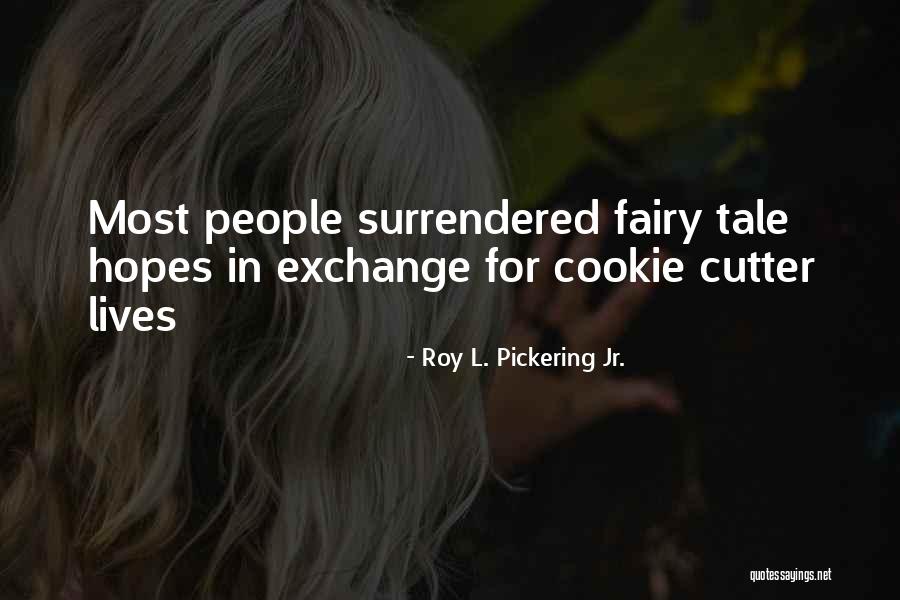 Will Pickering Quotes By Roy L. Pickering Jr.