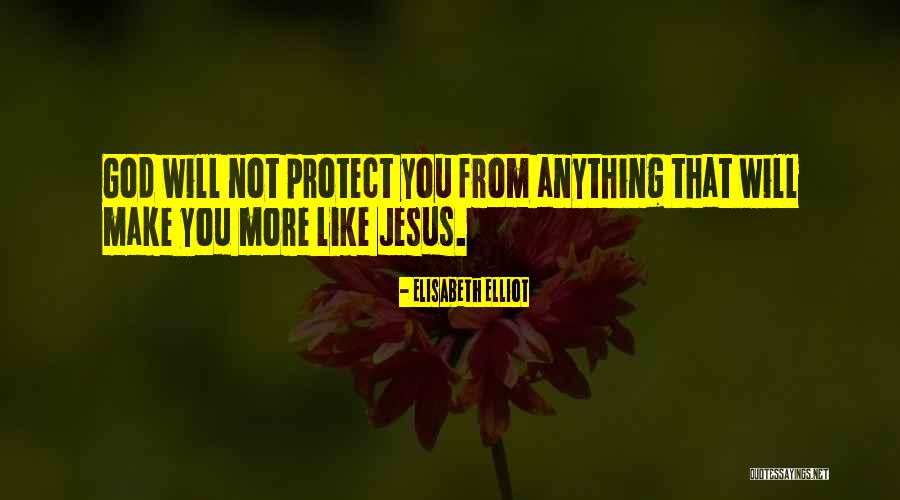 Will Protect You Quotes By Elisabeth Elliot Will Protect You Quotes By Elisabeth Elliot