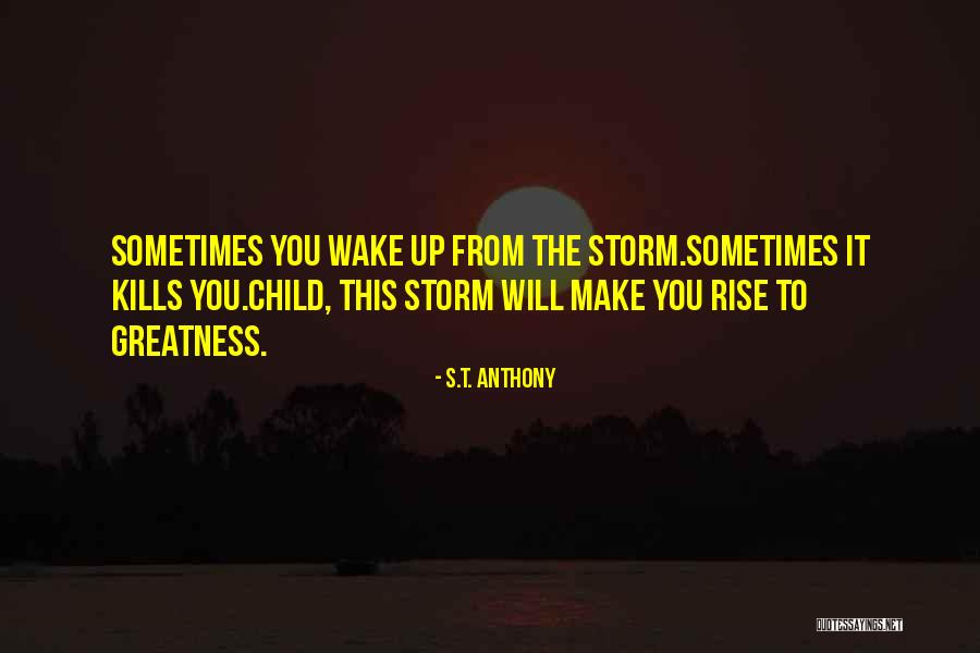 Will Rise Quotes By S.T. Anthony Will Rise Quotes By S.T. Anthony