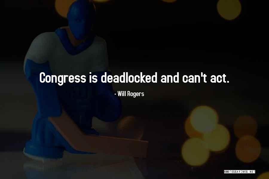 Will Rogers Congress Quotes By Will Rogers Will Rogers Congress Quotes By Will Rogers
