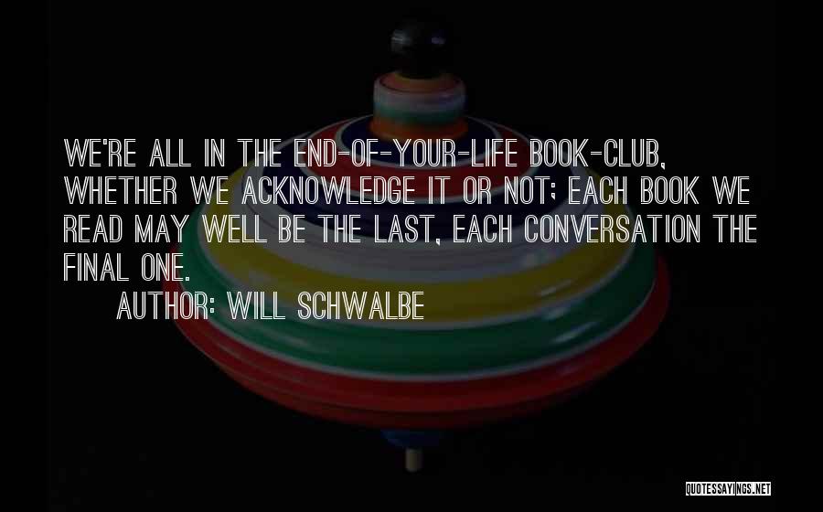 Will Schwalbe Quotes 1162823
