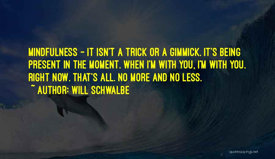 Will Schwalbe Quotes 1993568