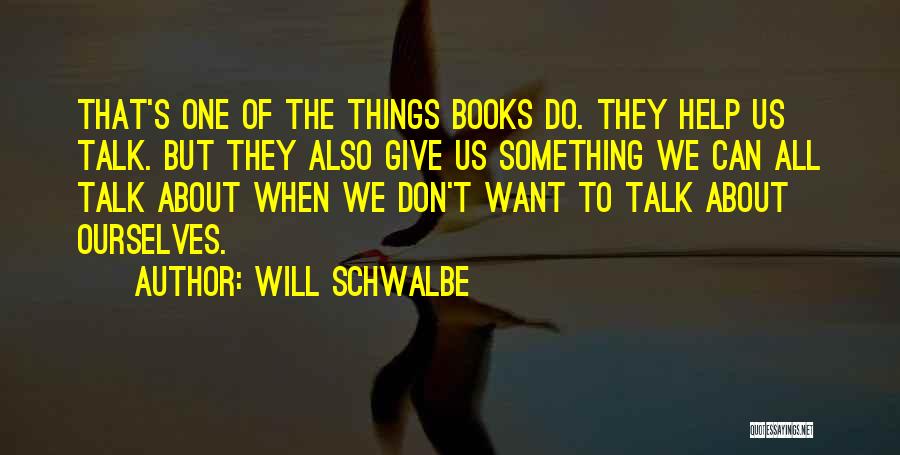 Will Schwalbe Quotes 886526