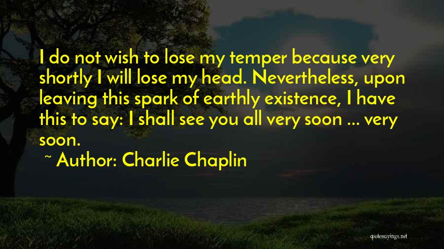 Will See You Soon Quotes By Charlie Chaplin