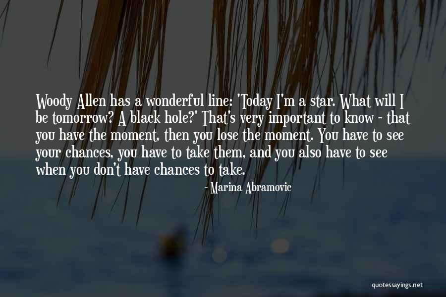 Will See You Tomorrow Quotes By Marina Abramovic Will See You Tomorrow Quotes By Marina Abramovic
