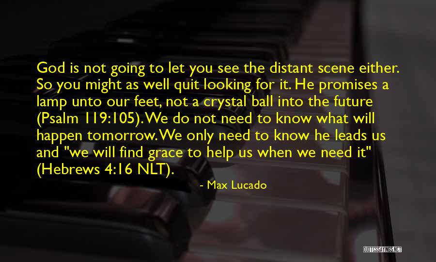 Will See You Tomorrow Quotes By Max Lucado Will See You Tomorrow Quotes By Max Lucado